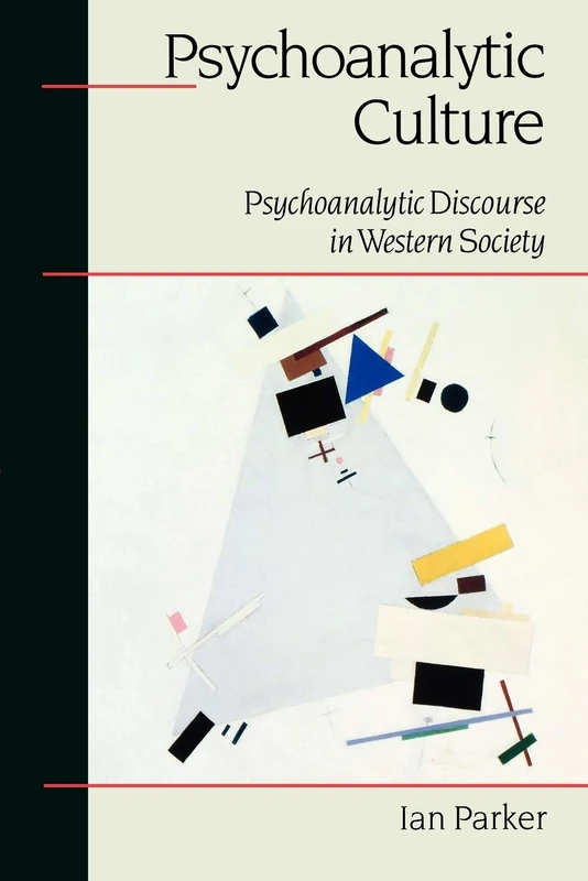 Psychoanalytic Culture: Psychoanalytic Discourse in Western Society (Sage Communications in Society])