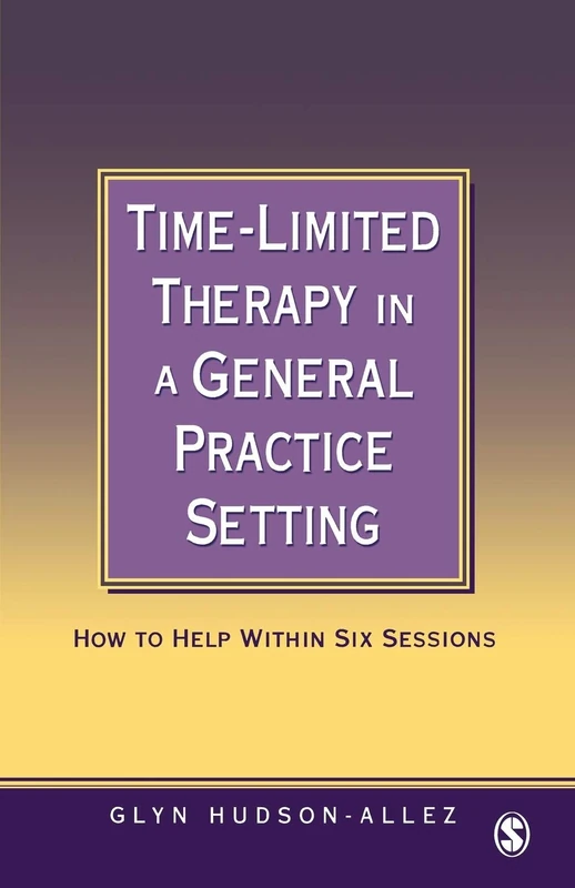 Time-Limited Therapy in a General Practice Setting: How to Help within Six Sessions