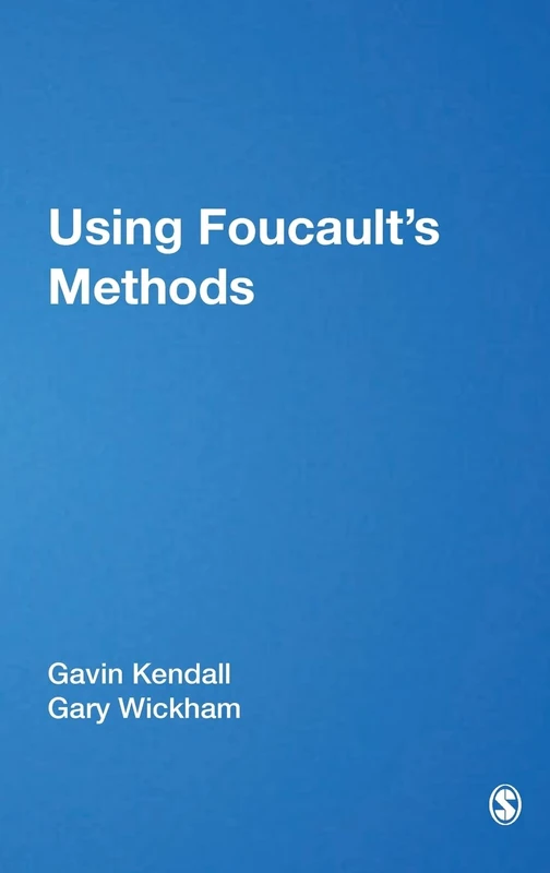 Sage Using Foucault's Methods: 137 - Qualitative Methods Series