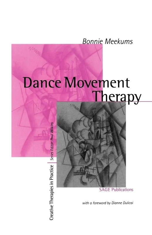 MEEKUMS: DANCE MOVEMENT (P) THERAPY: A Creative Psychotherapeutic Approach (Creative Therapies in Practice series)