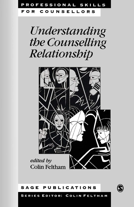Understanding the Counselling Relationship (Professional Skills for Counsellors Series)