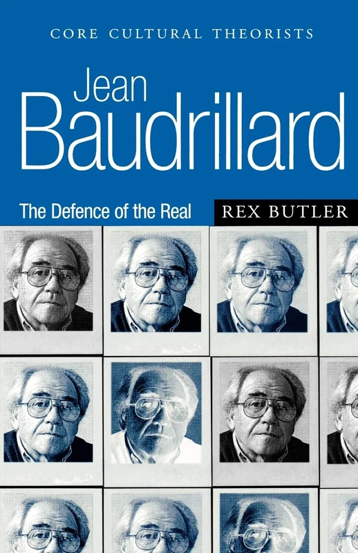 Jean Baudrillard: The Defence of the Real (Core Cultural Theorists series)