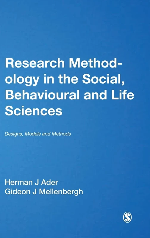 Research Methodology in the Social, Behavioural and Life Sciences: Designs, Models and Methods