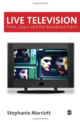 Live Television: Time, Space and the Broadcast Event (Media Culture & Society series)