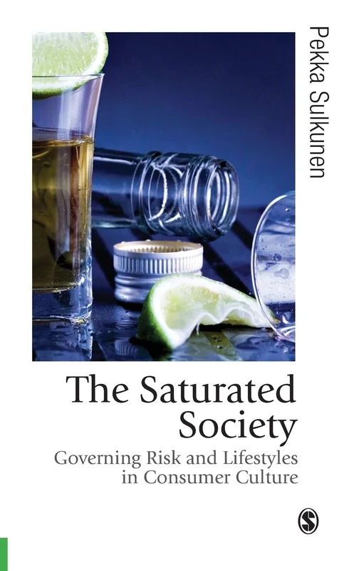 The Saturated Society: Governing Risk & Lifestyles in Consumer Culture