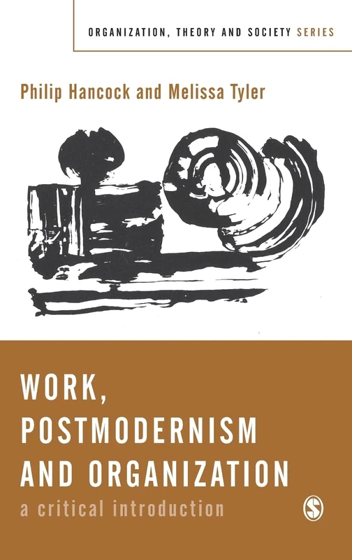 Sage Work, Postmodernism and Organization - Critical Introduction