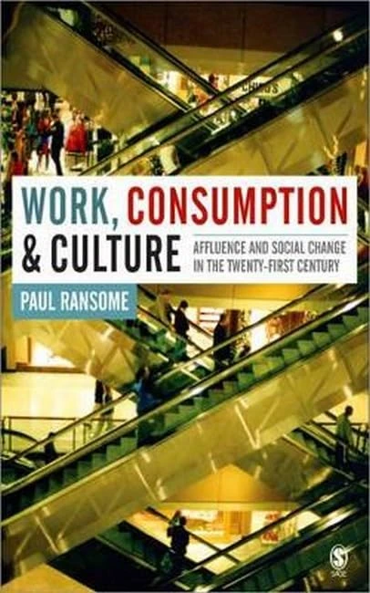 Work, Consumption and Culture: Affluence and Social Change in the Twenty-first Century