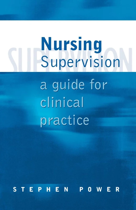 Nursing Supervision: A Guide for Clinical Practice
