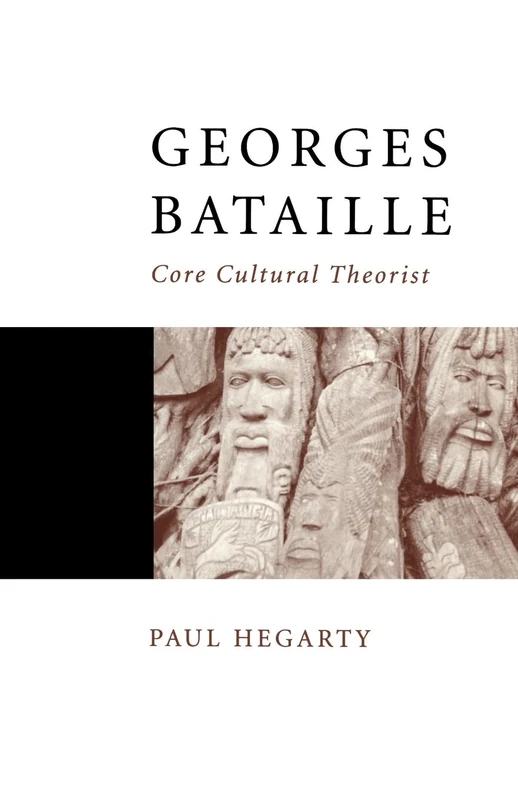 Georges Bataille: Core Cultural Theorist (Core Cultural Theorists series)