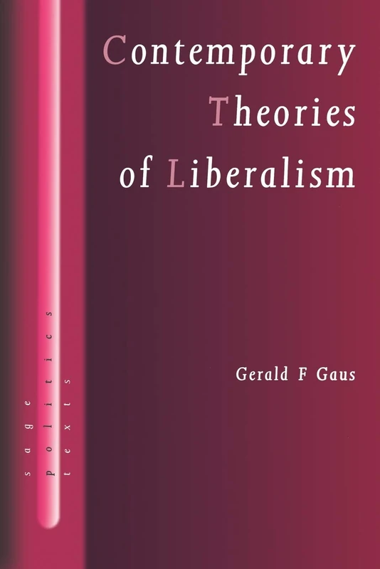 Contemporary Theories of Liberalism: Public Reason as a Post-Enlightenment Project (SAGE Politics Texts series)