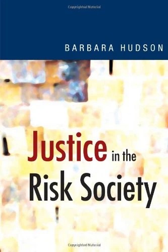 Justice in the Risk Society: Challenging and Re-affirming ′Justice′ in Late Modernity