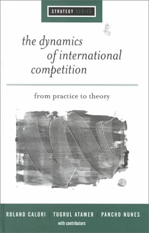 The Dynamics of International Competition: From Practice to Theory (SAGE Strategy series)