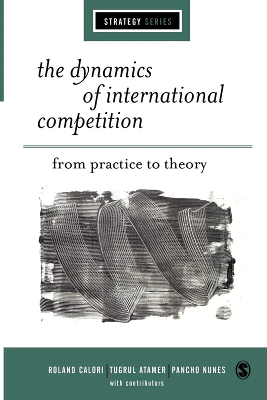 The Dynamics of International Competition: From Practice to Theory (SAGE Strategy series)