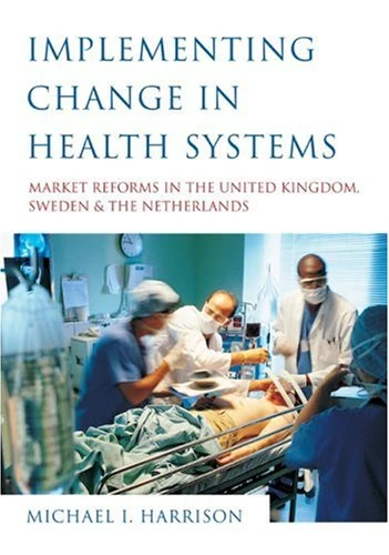 Sage Implementing Change in Health Systems - Market Reforms Book