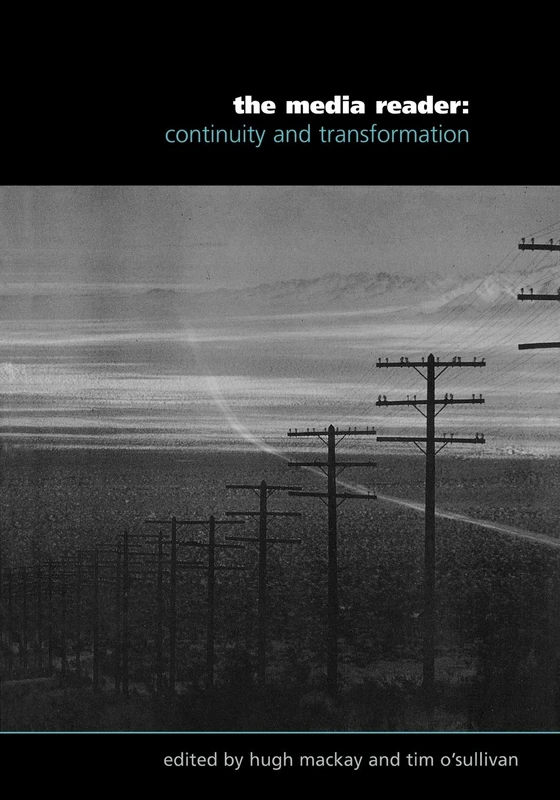 The Media Reader: Continuity and Transformation (Published in association with The Open University)