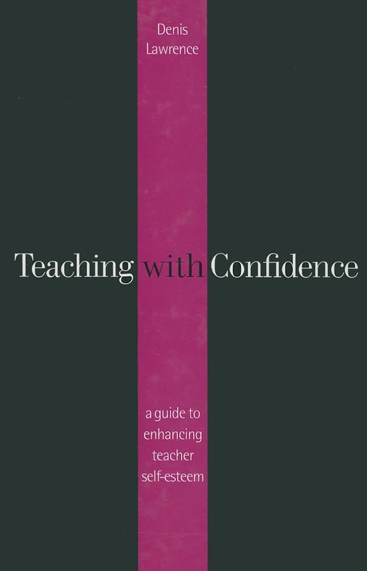 Teaching with Confidence: A Guide to Enhancing Teacher Self-Esteem