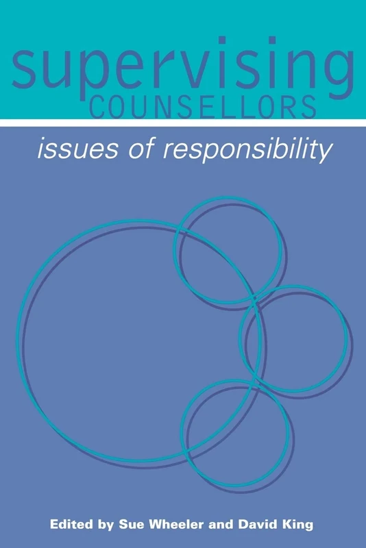 Supervising Counsellors: Issues of Responsibility (Counselling Supervision)