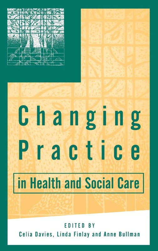 Changing Practice in Health and Social Care (Published in association with The Open University)