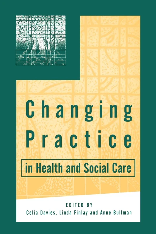 Changing Practice in Health and Social Care (Published in association with The Open University)