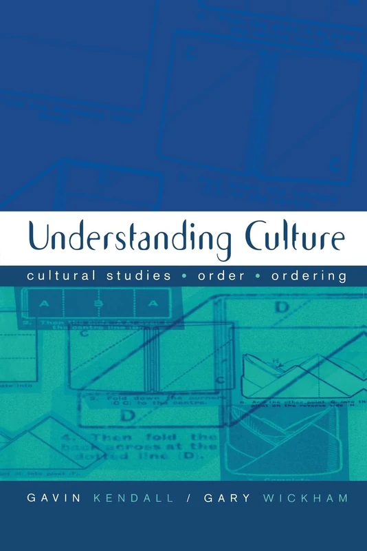 Understanding Culture: Cultural Studies, Order, Ordering (Theory, Culture & Society (Paperback))