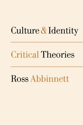 Culture and Identity: Critical Theories (Politics and Culture series)