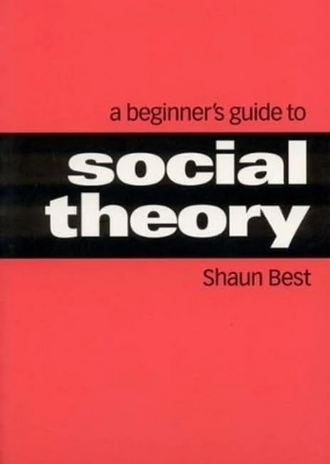 A Beginner′s Guide to Social Theory