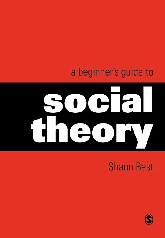 A Beginner's Guide to Social Theory (Theory, Culture & Society (Paperback))