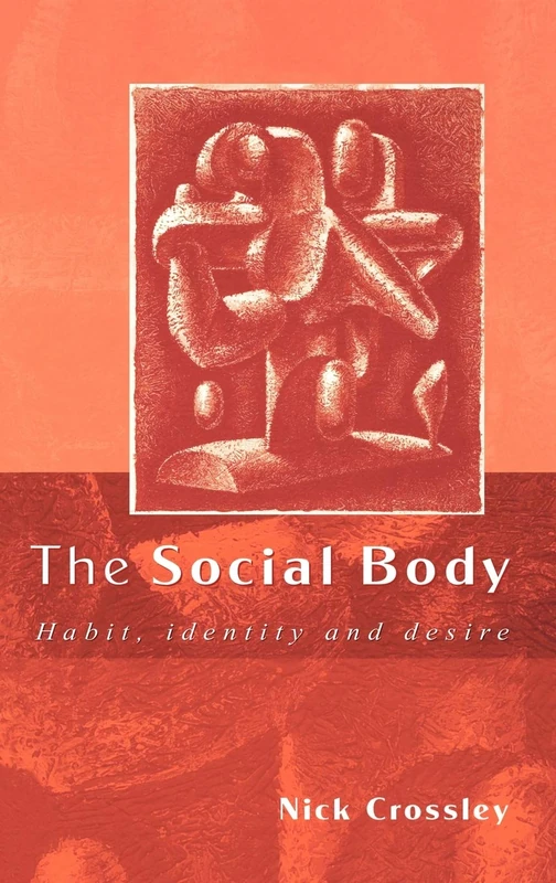 Sage Publications - The Social Body: Habit, Identity and Desire
