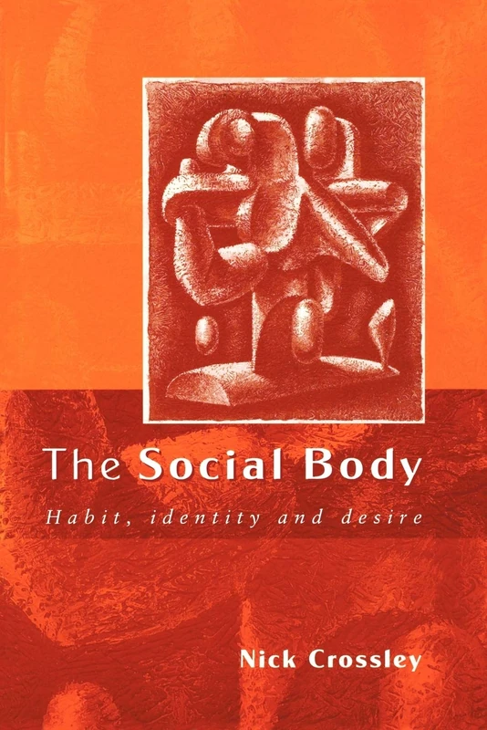 The Social Body: Habit, Identity and Desire