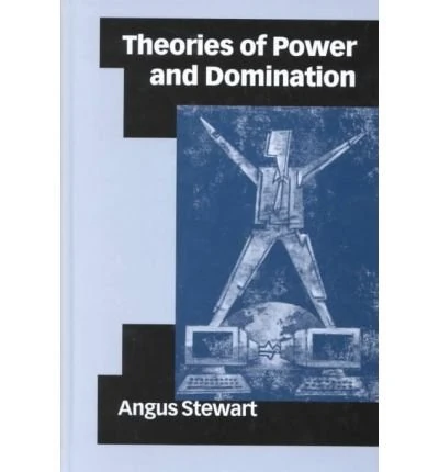 Theories of Power and Domination: The Politics of Empowerment in Late Modernity