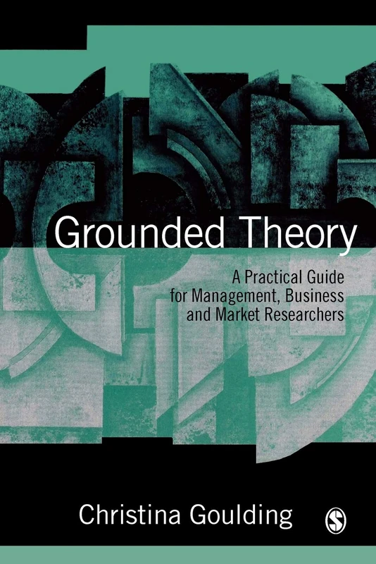 Grounded Theory: A Practical Guide for Management, Business and Market Researchers