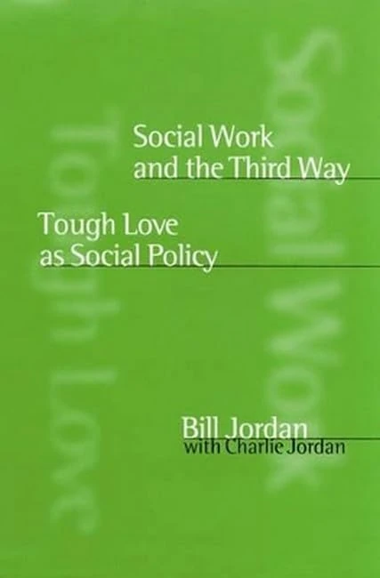Social Work and the Third Way: Tough Love as Social Policy