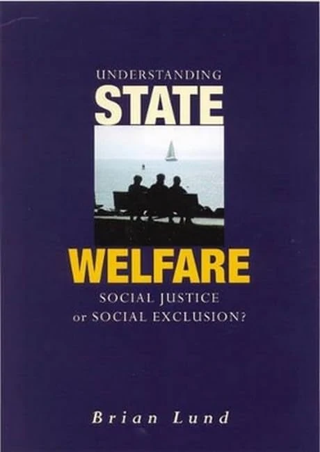 Understanding State Welfare: Social Justice or Social Exclusion?