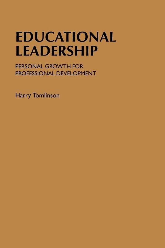 Educational Leadership: Personal Growth for Professional Development (Published in association with the British Educational Leadership and Management Society)