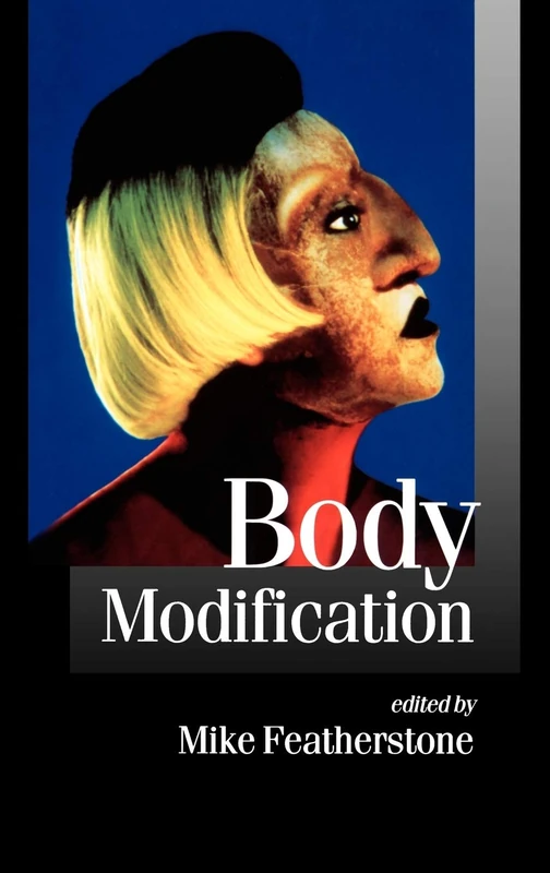 Body Modification (Published in association with Theory, Culture & Society)
