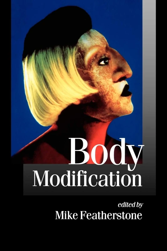 Body Modification (Published in association with Theory, Culture & Society)