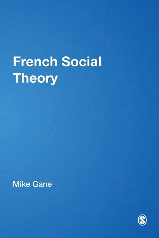 French Social Theory (Published in association with Theory, Culture & Society)