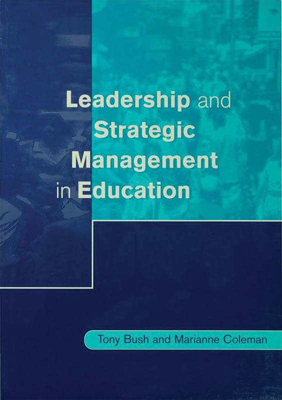 Leadership and Strategic Management in Education (Centre for Educational Leadership and Management)