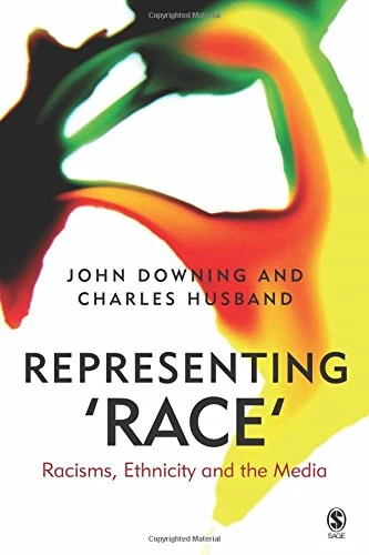 Representing Race: Racisms, Ethnicity and the Media