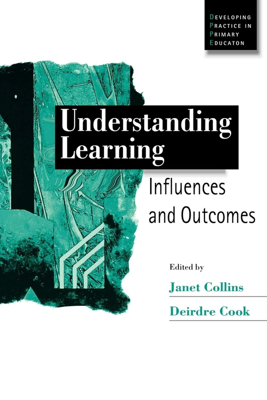 Understanding Learning: Influences and Outcomes: 2 (Developing Practice in Primary Education series)
