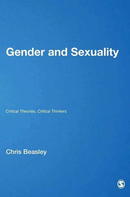 Sage Gender and Sexuality: Critical Theories, Critical Thinkers