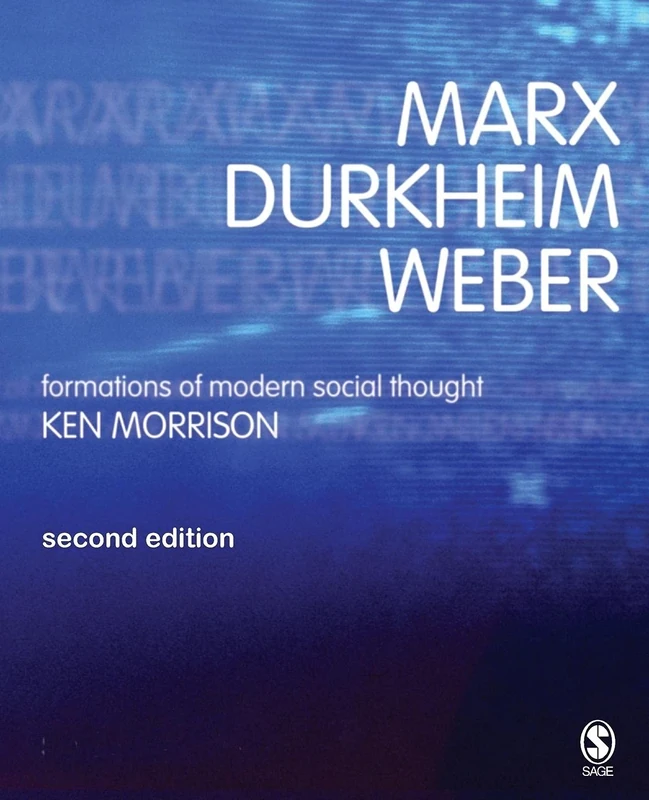 Marx, Durkheim, Weber, Second Edition: Formations of Modern Social Thought