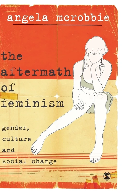 The Aftermath of Feminism: Gender, Culture and Social Change (Culture, Representation and Identity series)
