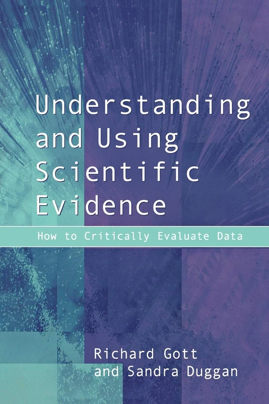 Understanding and Using Scientific Evidence: How to Critically Evaluate Data