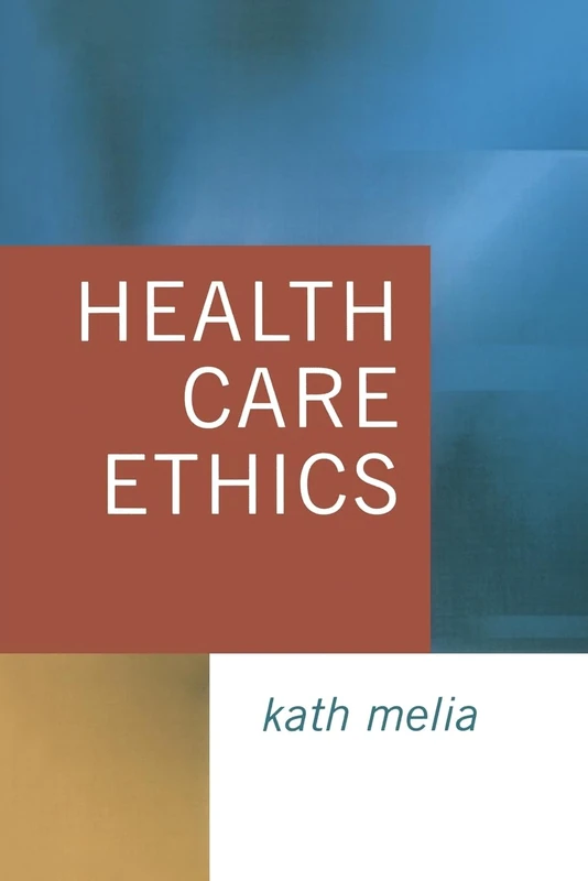 Health Care Ethics: Lessons from Intensive Care: 247 (Ethics in Practice)