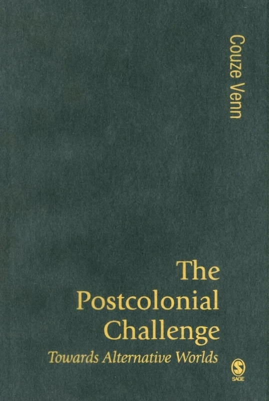 The Postcolonial Challenge: Towards Alternative Worlds (Published in association with Theory, Culture & Society)