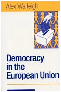 Democracy in the European Union: Theory, Practice and Reform