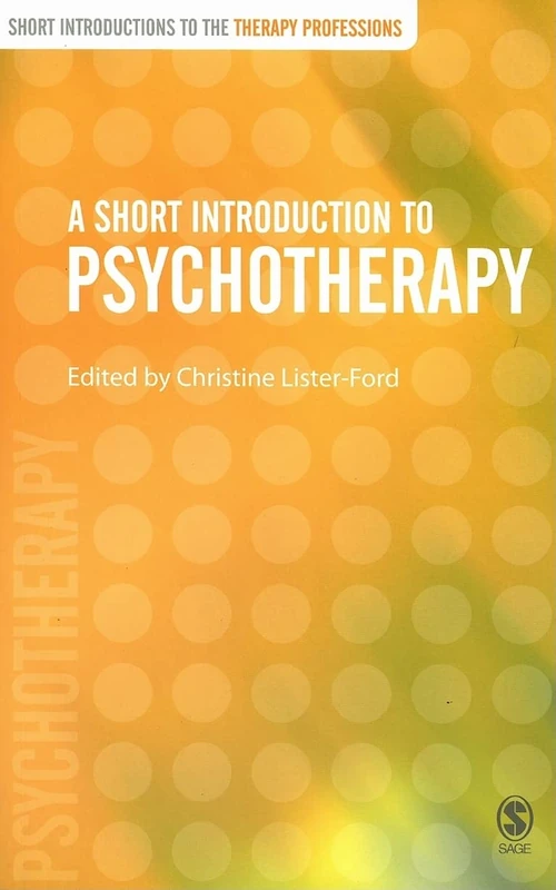 A Short Introduction to Psychotherapy (Short Introductions to the Therapy Professions)