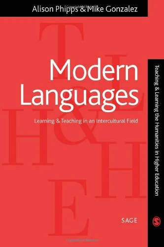 Modern Languages: Learning and Teaching in an Intercultural Field (Teaching & Learning the Humanities in HE series)
