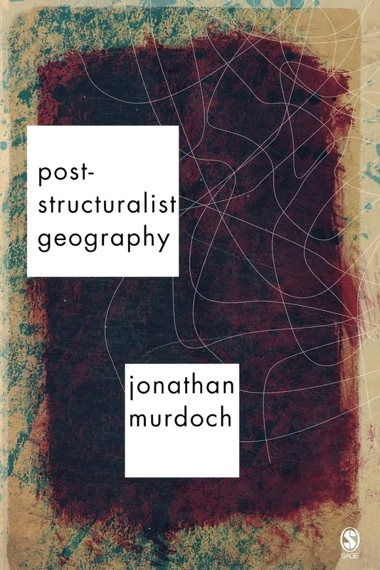Post-structuralist Geography: A Guide to Relational Space